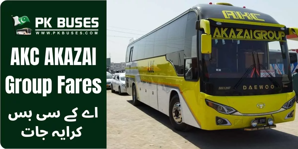 AKc AKAZAI Group Ticket price List From Karachi to Larkana, Meher, Dadu, K N Shah, Sehwan and many more