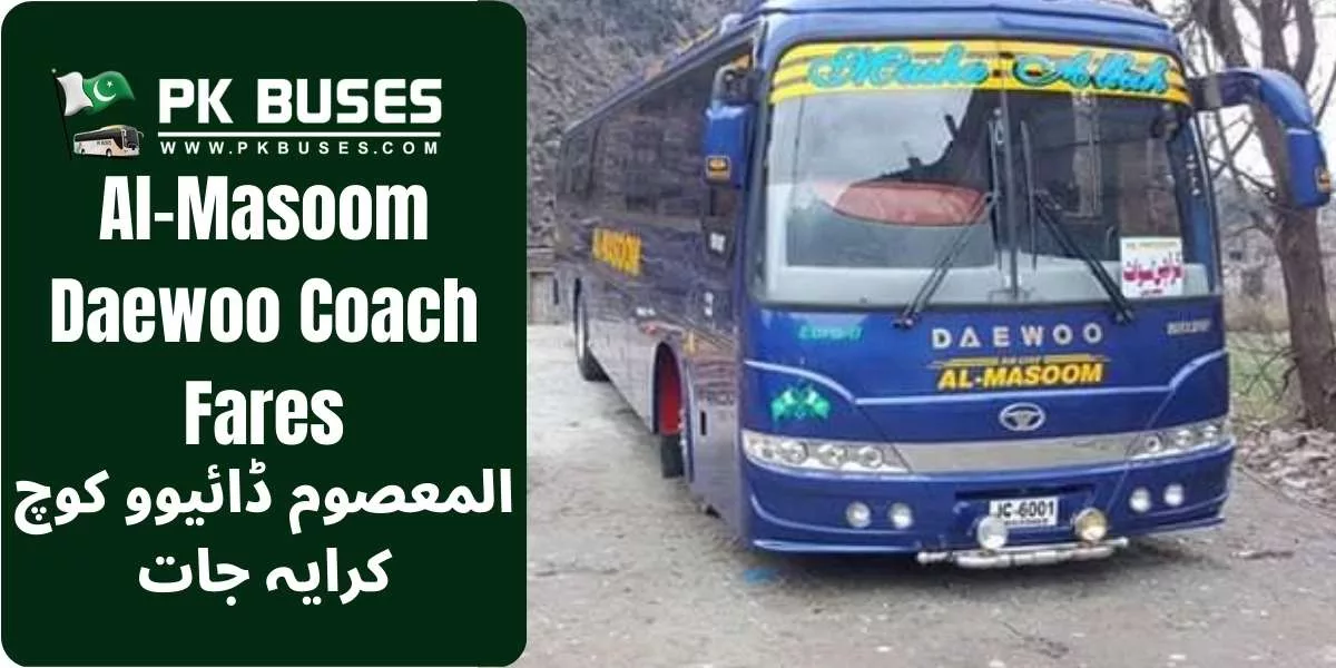 Al Masoom Daewoo Ticket price List providing service From Karachi to Bahrain Kalam via Mingora and vice versa.